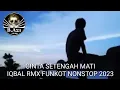 Download Lagu CINTA SETENGAH MATI IQBAL RMX FUNKOT NONSTOP 2023