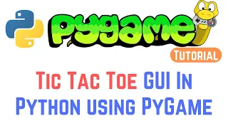 PyGame Tutorial For Beginners - Create A Tic Tac Toe GUI Game Using Python Pygame