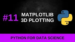 Python Data Science Tutorial - 3D Plotting with Matplotlib