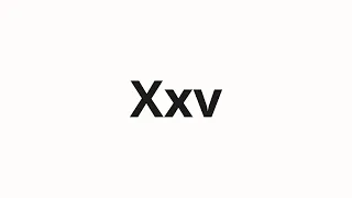 How to pronounce Xxv