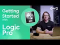 Logic Pro 101 - Getting Started with EVO