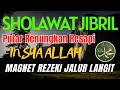 Download Lagu SHOLAWAT NABI MERDU SABTU SORE SHOLAWAT JIBRIL PENARIK REZEKI DARI SEGALA PENJURU, DO'A MUSTAJAB