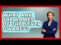 What Are The Names Of The Seven Dwarfs - Kingdom Of Treasures