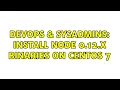 DevOps SysAdmins Install Node 0 12 x binaries on Centos 7