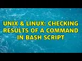 Unix Linux Checking results of a command in Bash script 2 Solutions