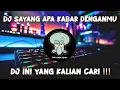 Download Lagu DJ SAYANG APA KABAR DENGANMU FYP VIRAL TIK TOK 2022 SOUND KANE JEDAG JEDUG FULL BASS TERBARU