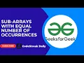 Sub-arrays with equal number of occurrences POTD GeeksforGeeks Daily Streak Easy Python
