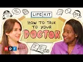 How to talk to your doctor Life Kit