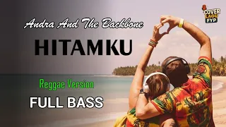 andra and the backbone hitamku reggae cover full bass