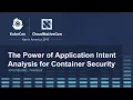 The Power of Application Intent Analysis for Container Security I - John Morello Twistlock