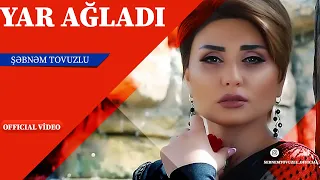 Şəbnəm Tovuzlu Yar Ağladı Official Video  Şəbnəm Tovuzlu Yar Ağladı Official Video