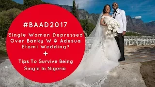 banky w u0026 adesua etomi wedding tensions single women tips for being single in nigeria