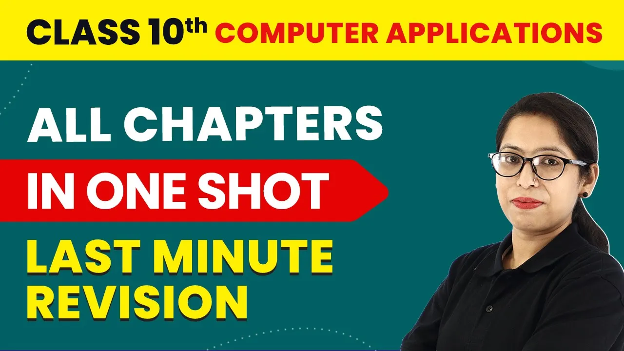 All Chapters in One Shot - Last Minute Revision | Class 10  Computer Application CBSE Board 2023