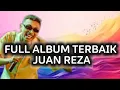 Download Lagu FULL ALBUM TERBAIK DARI JUAN REZA
