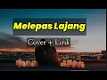 MELEPAS LAJANG [ Cover + Lirik ] | by REGITA ECHA