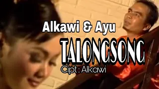 Download ALKAWI \u0026 AYU - TALONGSONG Cipt : Alkawi ( Official Music Video ) MP3