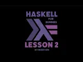 Learning Haskell for Dummies - Lesson 2