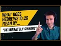 What Does Hebrews 10 26 Mean By Deliberately Sinning