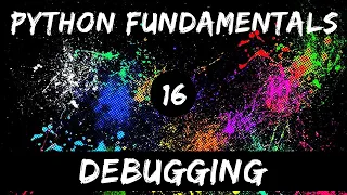 Python Fundamentals - 16 Debugging