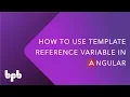 How to use Template Reference Variable in Angular