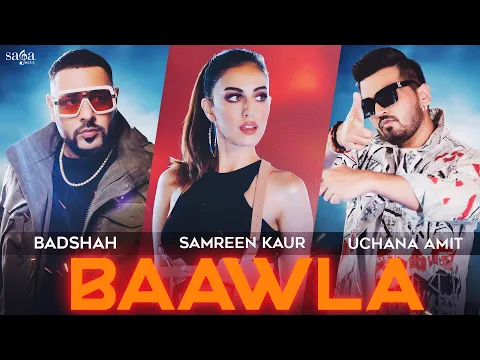Download MP3 Badshah - Baawla | Uchana Amit Ft. Samreen Kaur | Saga Music | Music Video | New Song 2021