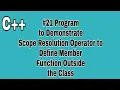 C Program to Demonstrate Scope Resolution Operator to Define Member Function Outside the Class