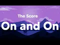 Download Lagu On and On - The Score (Lyrics)