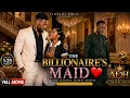 the billionaire s maid full movie Ai Drama House