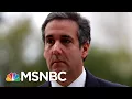 It s Weird Trump Asks To Personally Review Cohen Evidence The Beat With Ari Melber MSNBC