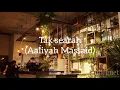 Tak searah ( Aaliyah Massaid)_lyric