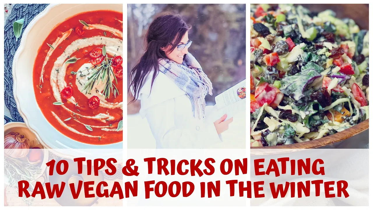 10 TIPS & TRICKS ON EATING RAW VEGAN FOOD IN THE WINTER