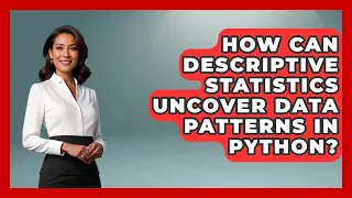 How Can Descriptive Statistics Uncover Data Patterns In Python - Python Code School