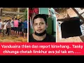 Tanky tihfai tumna lamah mi 2 an thi Vawiin Tlangsam-a vanduaina rapthlak report kimchang