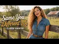 Same You Different Me Classic Country Heartbreak