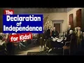 Declaration of Independence for Kids American History Explained