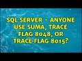 SQL Server - Anyone use SUMA trace flag 8048 or trace flag 8015