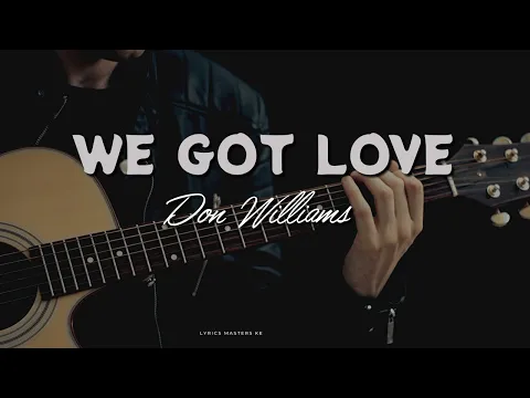 Download MP3 Don Williams  - We got love Lyrics [ OFFICIAL LYRICS VIDEO] #countrymusic