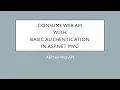Consume Web API in C with Basic Authentication ASP Net Web API