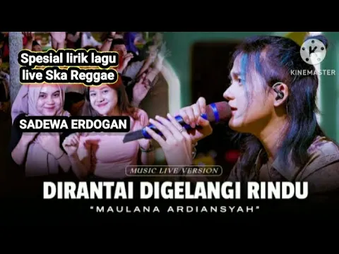 Download MP3 Maulana Ardiansyah - Dirantai Digelangi Rindu  (live Ska Reggae) Spesial Lirik lagu