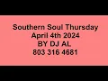 Lagu SOUTHERN SOUL THURSDAY   April 4th 2024  DJ AL 803 316 4681