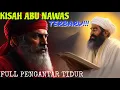 Lagu CERITA LENGKAP ABU NAWAS PENGANTAR TIDUR, FULL PENUH HIKMAH \u0026 INSPIRASI