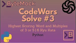 Highest Scoring Word and Multiples of 3 or 5 CodeWars Solve