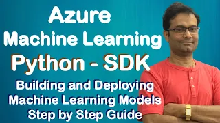 Azure Machine Learning Building Deploying using Azure Python SDK Step By Step Guide Hands on