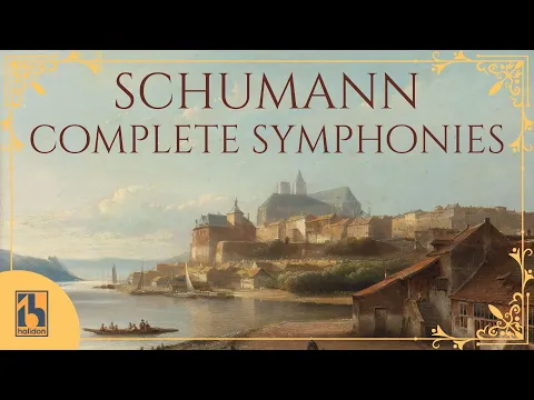 Robert Schumann Complete Symphonies | (Nos 1-4) Op. 38 "Spring", Op. 61, Op. 97 "Rhenish", Op. 120