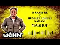 Download Lagu O SAJINI RE X HUMARI ADHURI KAHANI  MASHUP : DJ JOHN