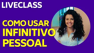 COMO USAR INFINITIVO PESSOAL no português brasileiro| Portuguese Live Class