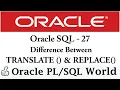 Difference Between TRANSLATE and REPLACE in Oracle SQL TRANSLATE vs REPLACE in Oracle SQL