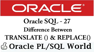 Difference Between TRANSLATE and REPLACE in Oracle SQL TRANSLATE vs REPLACE in Oracle SQL