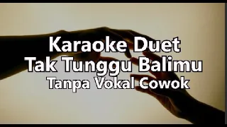 Download Tak Tunggu Balimu - Karaoke Dangdut Duet Tanpa Vokal Cowok MP3