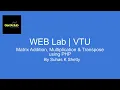 Matrix Addition Multiplication Transpose Using PHP Program 8BCD VTU WEBLAB GenXclub